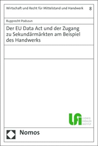 Der EU Data Act und der Zugang zu Sekundärmärkten am Beispiel des Handwerks (Wirtschaft und Recht für Mittelstand und Handwerk) von Nomos
